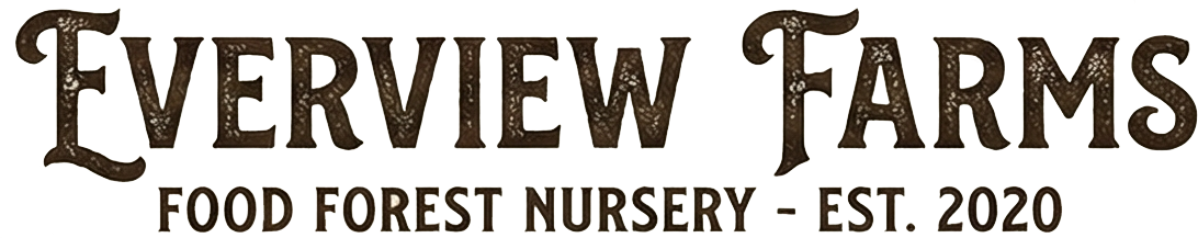 Everview Farms Food Forest Nursery - Est. 2020